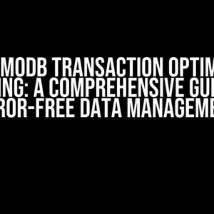 DynamoDB Transaction Optimistic Locking: A Comprehensive Guide to Error-Free Data Management