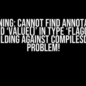 Warning: Cannot find annotation method ‘value()’ in type ‘FlaggedApi’ when building against compileSdk 35? No Problem!